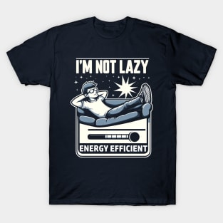 I'm Not Lazy Energy Efficient T-Shirt